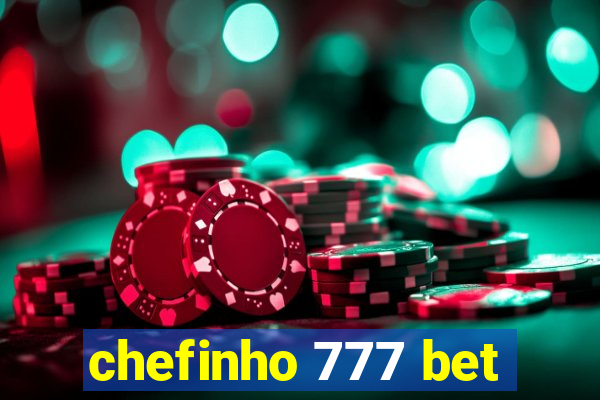 chefinho 777 bet